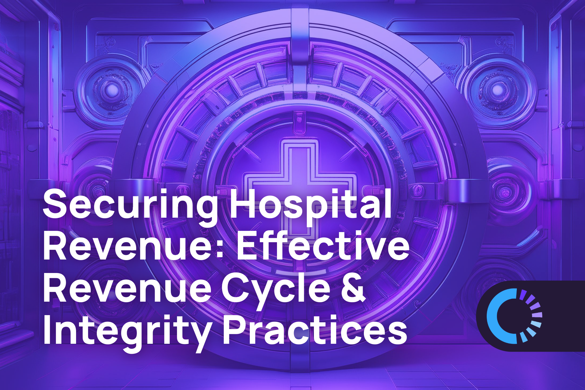 Vault door with a medical cross symbol in the center, illuminated by purple lighting, symbolizing financial security. Text overlay reads ‘Securing Hospital Revenue: Effective Revenue Cycle & Integrity Practices,’ with Clinisys logo in the bottom corner.